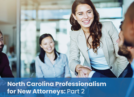 North Carolina Professionalism for New Attorneys: Part 2