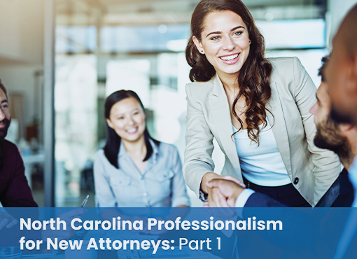 North Carolina Professionalism for New Attorneys: Part 1