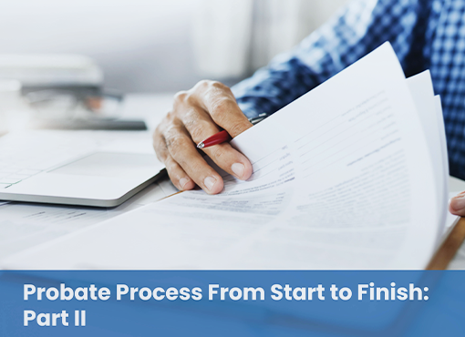 Probate Process From Start to Finish: Part II